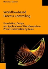 Workflow-Based Process Controlling. Foundation, Design, and Application of Workflow-Driven Process Information Systems