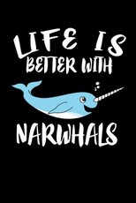 Life Is Better With Narwhals