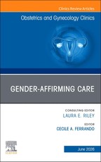 Gender-Affirming Care, an Issue of Obstetrics and Gynecology Clinics of North America