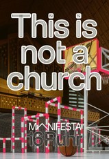 Manifesta 16 Ruhr: This is not a church