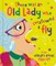 There Was an Old Lady Who Swallowed a Fly