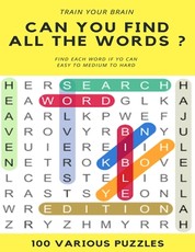 Train Your Brain Can You Find All the Words ? Find Each Word If Yo Can Easy to Hard 100 Various Puzzles