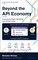 Beyond the API Economy