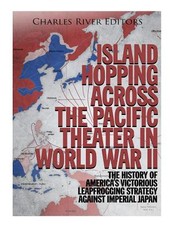 Island Hopping across the Pacific Theater in World War II