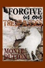 Forgive Us Our Trespasses