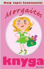Mergaitės knyga. Kaip tapti šauniausiai