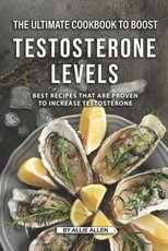 The Ultimate Cookbook to Boost Testosterone levels