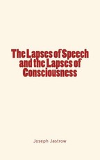 The Lapses of Speech and the Lapses of Consciousness