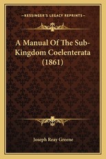 A Manual Of The Sub-Kingdom Coelenterata (1861)