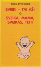 Sveiki - tai aš! sveika, mama, sveikas, tėti!