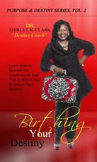 Shirley K. Clark: Birthing Your Destiny