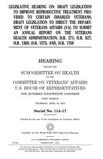 Legislative hearing on draft legislation to improve reproductive treatment provided to certain disabled veterans; draft legislation to direct the Department of Veterans Affairs (VA) to submit an annual report on the Veterans Health Administration; H.R. 27