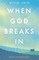 When God Breaks in