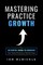 Mastering Practice Growth