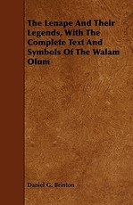 The Lenape and Their Legends, with the Complete Text and Symbols of the Walam Olum