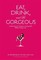 Eat, Drink, and Be Gorgeous