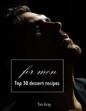 TOP 30 Dessert Recipes - for Men