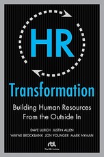 HR Transformation: Building Human Resources from the Outside in