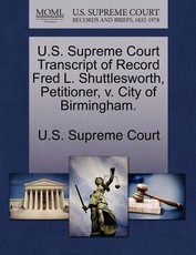 U.S. Supreme Court Transcript of Record Fred L. Shuttlesworth, Petitioner, V. City of Birmingham.