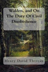 Walden, and on the Duty of Civil Disobedience