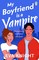 Knight, E: My Boyfriend is a Vampire