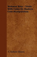 Wehman Bros - Tricks With Coins Or Modern Coin Manipulation