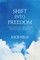 Shift Into Freedom