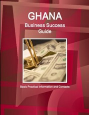 Ghana Business Success Guide - Basic Practical Information and Contacts