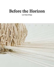 Luis Felipe Ortega: Before the Horizon