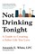 Not Drinking Tonight