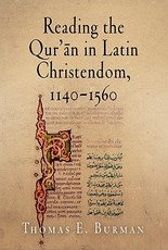Reading the Qur'ān in Latin Christendom, 1140-1560