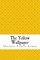 The Yellow Wallpaper