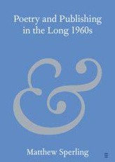 Poetry and Publishing in the Long 1960s