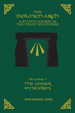 THE DOLMEN ARCH A Study Course in the Druid Mysteries volume 1 The Lesser Mysteries