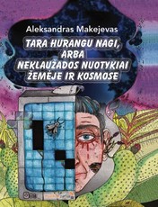 Tara Hurangu Nagi, arba Neklaužados nuotykiai žemėje ir kosmose