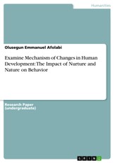 Examine Mechanism of Changes in Human Development: The Impact of Nurture and Nature on Behavior