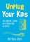 Unplug Your Kids