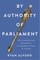 By Authority of Parliament