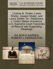 Lindsay B. Shafer, Lewis Shafer, Joseph Shafer, and Lewis Shafer, Sr., Petitioners, V. United States of America. U.S. Supreme Court Transcript of Record with Supporting Pleadings
