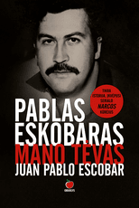 Nr.1 bestseleris Lietuvoje: PABLAS ESKOBARAS – MANO TĖVAS: tikra istorija, įkvėpusi serialo NARCOS kūrėjus, kurią parašė garsiojo Kolumbijos narkobarono sūnus