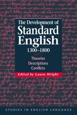 The Development of Standard English, 1300-1800: Theories, Descriptions, Conflicts
