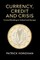 Currency, Credit and Crisis