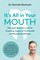 It's All in Your Mouth
