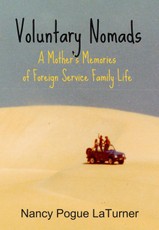 Voluntary Nomads: A Mother's Memories of Foreign Service Family Life