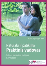 Natūralu ir patikima: praktinis vadovas. Šeimos planavimo metodas „Sensiplan“