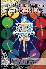 Inner Order Teachings of the Golden Dawn
