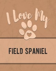 I Love My Field Spaniel