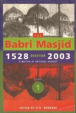 The Babri Masjid Question, 1528-2003