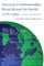 American Constitutionalism Heard Round the World, 1776-1989