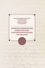Moderniosios administracijos tapsmas Lietuvoje: valstybės institucijų raida 1764-1794 metais